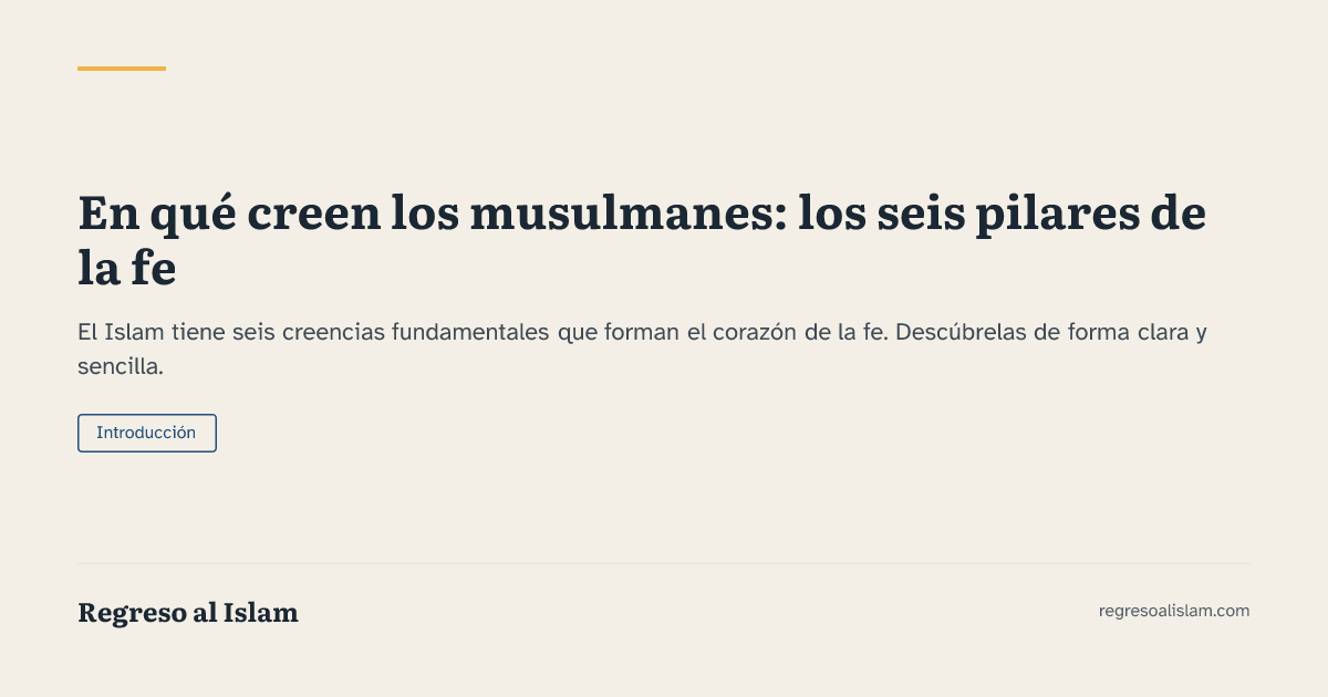 En qué creen los musulmanes: los seis pilares de la fe
